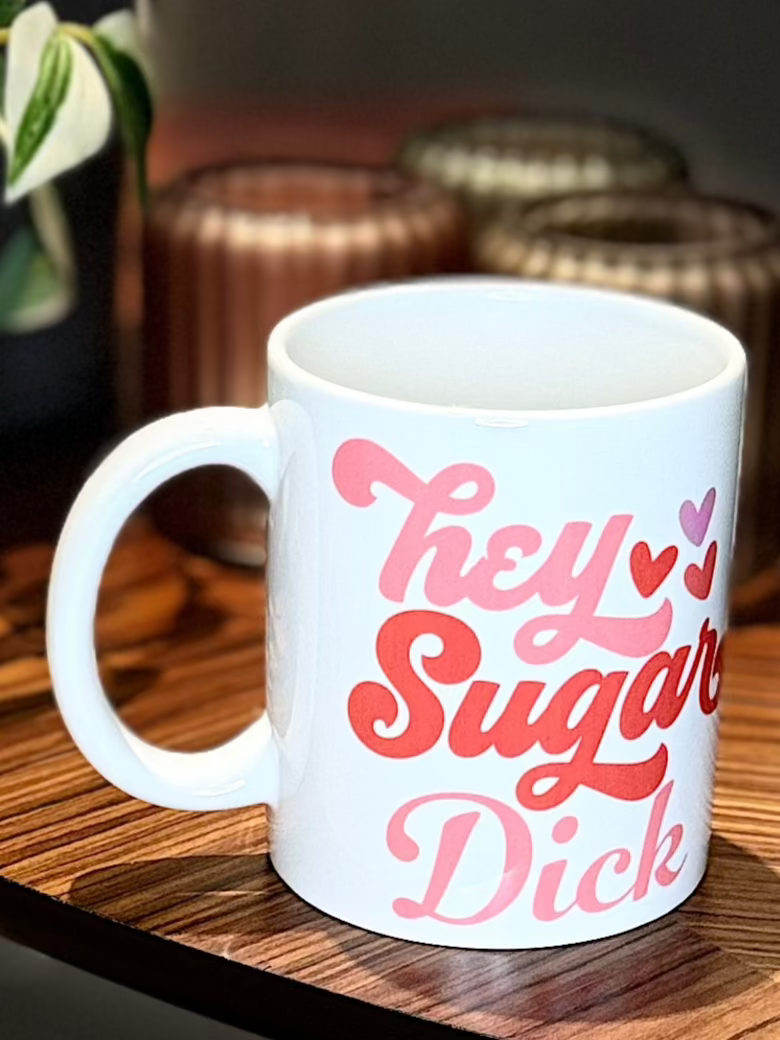 Hey Sugar Dick Novelty Mug