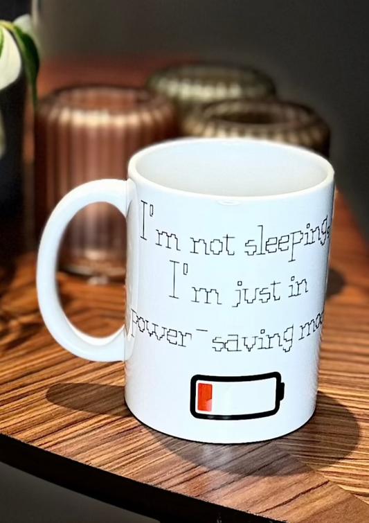 I'm not sleeping, I'm just in power saving mode novelty mug